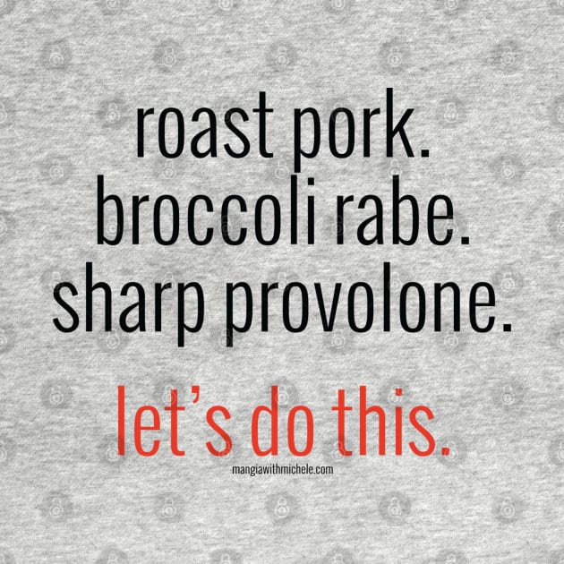 roast pork. broccoli rabe. sharp provolone. let's do this. (black letters) by Mangia With Michele